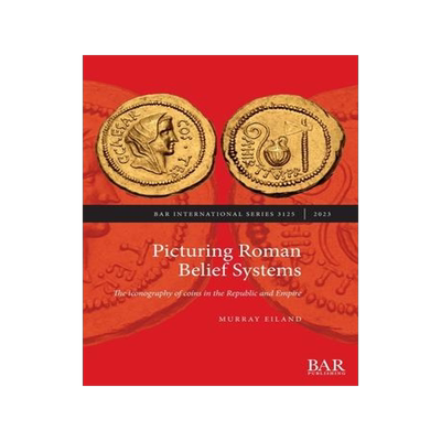 [预订]Picturing Roman Belief Systems: The iconography of coins in the Republic and Empire 9781407360713