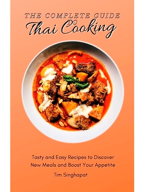 预订 The Complete Guide to Thai Cooking: Tasty and Easy Recipes to Discover New Meals and Boost Your Appetite