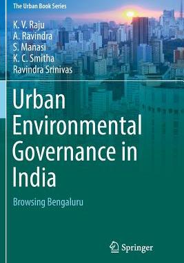 【预订】Urban Environmental Governance in India: Browsing Bengaluru