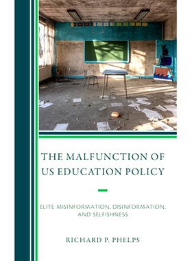 预订 The Malfunction of US Education Policy: Elite Misinformation, Disinformation, and Selfishness 美国教育政策的失灵：