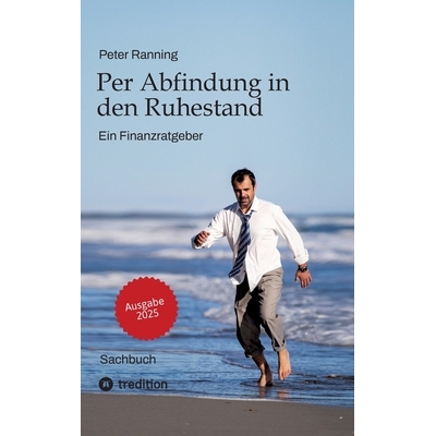 预订 Per Abfindung in den Ruhestand - Ein Leitfaden zur Optimierung von Abfindungen, Steuern und Sozialversicherungen.: