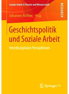 预订 Geschichtspolitik und Soziale Arbeit: Interdisziplinäre Perspektiven: 9783658167219