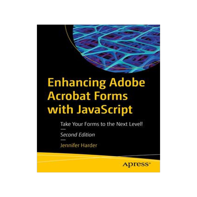 [预订]Enhancing Adobe Acrobat Forms with JavaScript 9781484294697