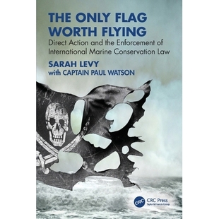 预订 The Only Flag Worth Flying: Direct Action and the Enforcement of International Marine Conservation Law: 97810328645