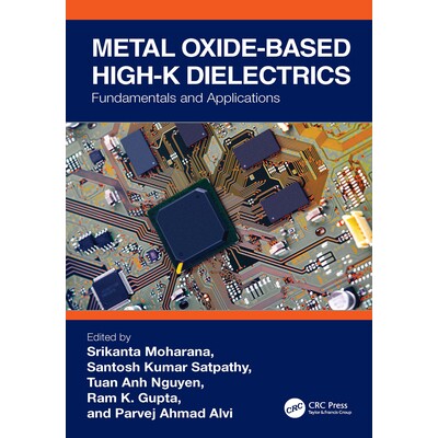 预订 Metal Oxide-based High-K Dielectrics Fundamentals and Applications 金属氧化物基高介电薄膜材料:基础与应用 978103240