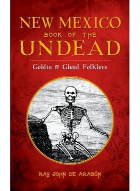 预订 New Mexico Book of the Undead: Goblin & Ghoul Folklore: 9781540211927
