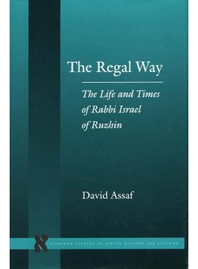 预订 The Regal Way: The Life and Times of Rabbi Israel of Ruzhin: 9780804744683