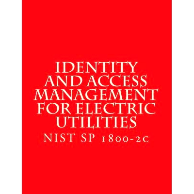 预订 Identity and Access Management for Electric Utilities: NIST SP 1800-2c: 9781548351465