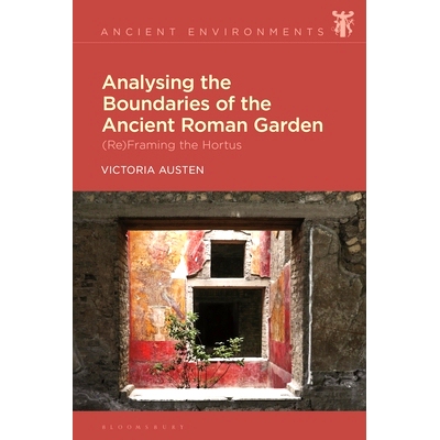 预订 Analysing the Boundaries of the Ancient Roman Garden: (Re)Framing the Hortus 分析古罗马园林的边界：（重新）构建花园