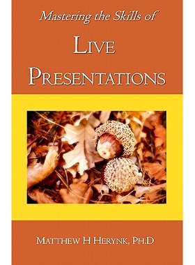 预订 Mastering the Skills of Live Presentations: How to gain confidence to give a great presentation, develop appropriat