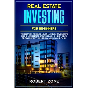 True Real Wealth Create Passive Secrets Income with and The Estate Build Investing Best For 预订 And Ways Beginners