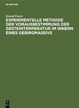 预订 Experimentelle Methode der Vorausbestimmung der Gesteintemperatur im Innern eines Gebirgmassivs: 9783486758764