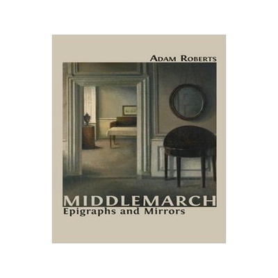 [预订]Middlemarch: Epigraphs and Mirrors 9781800641594
