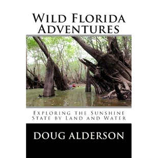 预订 Wild Florida Adventures: Exploring the Sunshine State by Land and Water: 9781497425828