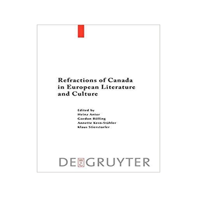 [预订]Refractions of Canada in European Literature and Culture 9783110183429