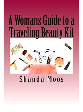 预订 A Womans Guide to a Traveling Beauty Kit: 9781537518305