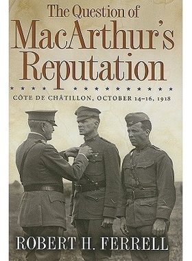 预订 The Question of Macarthur’s Reputation: Côte de Châtillon, October 14-16, 1918: 9780826218308