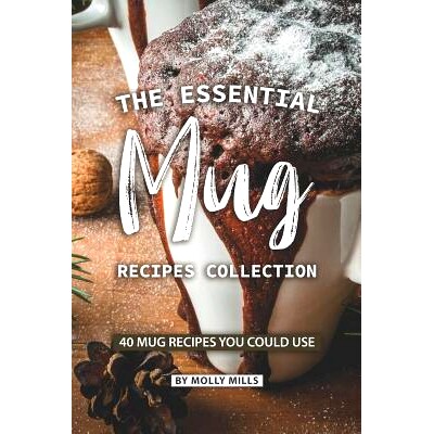 预订 The Essential Mug Recipes Collection: 40 Mug Recipes You Could Use: 9781073460151