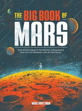 预订 The Big Book of Mars: From Ancient Egypt to The Martian, A Deep-Space Dive into Our Obsession with the Red Planet: