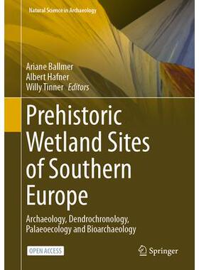预订 Prehistoric Wetland Sites of Southern Europe: Archaeology, Dendrochronology, Palaeoecology and Bioarchaeology南欧史