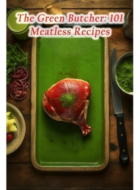 预订 The Green Butcher: 101 Meatless Recipes: 9798860486737