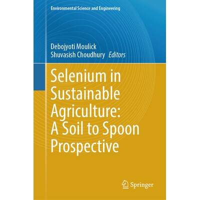 预订 Selenium in Sustainable Agriculture A Soil to Spoon Prospective 可持续农业中的硒：从土壤到汤匙的展望 9783031939563