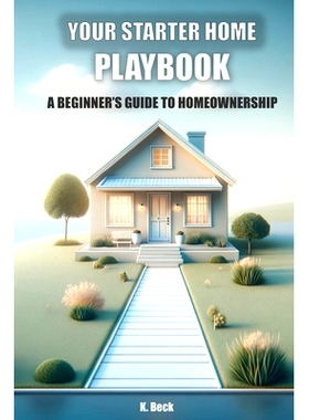 预订 Your Starter Home Playbook: A Beginner’s Guide to Homeownership: 9798321767597