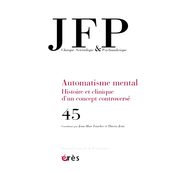 预订 JFP Journal français de psychiatrie, n° 45. Automatisme mental : histoire et clinique d’un concept controversé