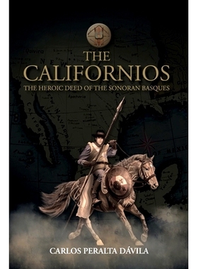 预订 The Californios: The Heroic Deed Of The Sonoran Basques: 9781685746827