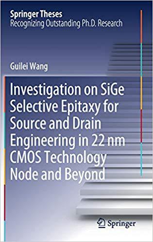 【预售】Investigation on SiGe Selective Epitaxy for Source and Drain Engineering in 22 nm CMOS Technology Node and...