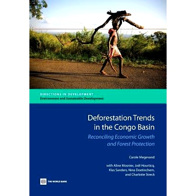 预订 Deforestation Trends in the Congo Basin: Reconciling Economic Growth and Forest Protection 刚果河流域的毁林趋势：协