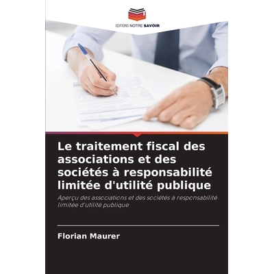 预订 Le traitement fiscal des associations et des sociétés à responsabilité limitée d’utilité publique 9786209541