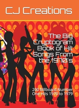 预订 The Big Cryptogram Book of Hit Songs From the 1970’s: 200 Billboard Number One Hits 1970 to 1979: 9781695313927
