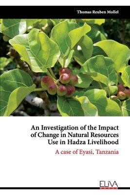 [预订]An Investigation of the Impact of Change in Natural Resources Use in Hadza Livelihood: A case of Eya 9781636481401