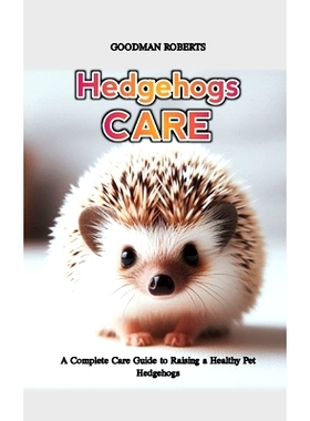 预订 Hedgehogs: A Complete Care Guide to Raising a Healthy Pet Hedgehogs: 9798334602571