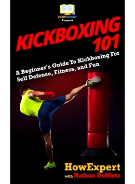 预订 Kickboxing 101: A Beginner’s Guide To Kickboxing For Self Defense, Fitness, and Fun: 9781548862664