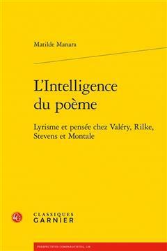 [预订]L’Intelligence Du Poeme: Lyrisme Et Pensee Chez Valery, Rilke, Stevens Et Montale 9782406145592
