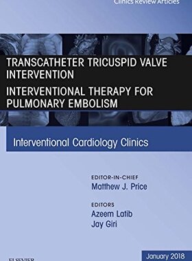 【预订】Transcatheter Tricuspid Valve Intervention / Interventional Therapy of Pulmonary Embolism, An Issue of Int...