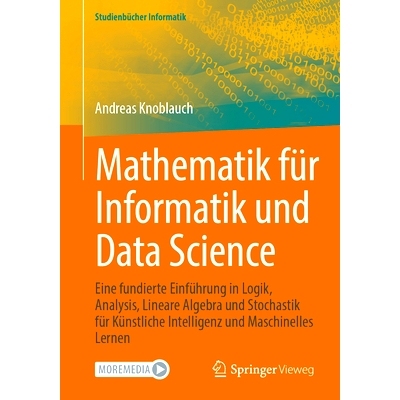 预订 Mathematik für Informatik und Data Science: Eine fundierte Einführung in Logik, Analysis, Lineare Algebra und Sto