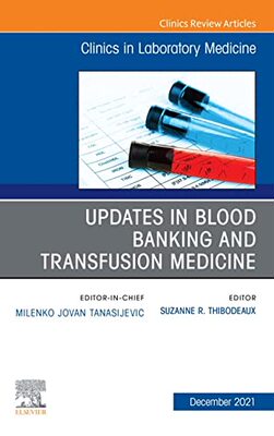 【预订】Updates in Blood Banking and Transfusion Medicine, An Issue of the C 9780323795050
