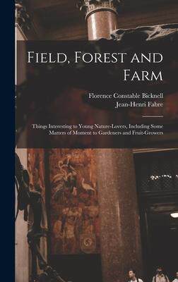 [预订]Field, Forest and Farm; Things Interesting to Young Nature-lovers, Including Some Matters of Moment  9781016643023