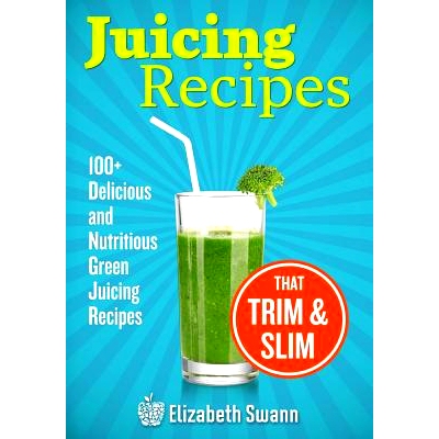 预订 Juicing Recipes: 100+ Delicious and Nutritious Green Juicing Recipes That Trim and Slim: 9789657636022