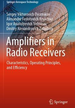[预订]Amplifiers in Radio Receivers: Characteristics, Operating Principles, and Efficiency 9789811962172