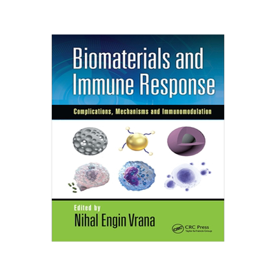 预订 Biomaterials and Immune Response: Complications, Mechanisms and Immunomodulation