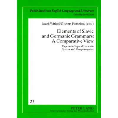 预订 Elements of Slavic and Germanic Grammars- A Comparative View: Papers on Topical Issues in Syntax and Morphosyntax