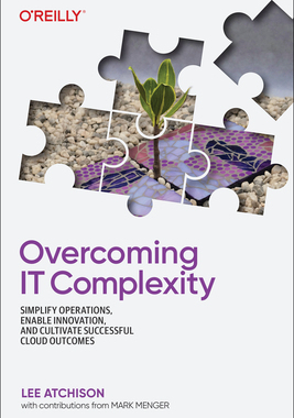 【预订】Overcoming It Complexity: Simplify Operations, Enable Innovation, an 9781492098492