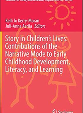 【预售】Story in Children’s Lives: Contributions of the Narrative Mode to Early Childhood Development, Literacy, a...