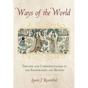 预订 Ways of the World: Theater and Cosmopolitanism in the Restoration and Beyond 世界之路:恢复与*的剧院和世界主义: 978
