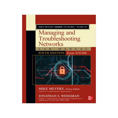 [预订]Mike Meyers’ Comptia Network+ Guide to Managing and Troubleshooting Networks Lab Manual, Sixth Edi 9781264274741