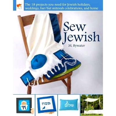 预订 Sew Jewish: The 18 Projects You Need for Jewish Holidays, Weddings, Bar/Bat Mitzvah Celebrations, and Home: 9780996